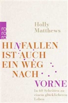 Holly Matthews - Hinfallen ist auch ein Weg nach vorne