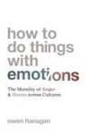 Owen Flanagan - How to Do Things With Emotions