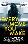 C L Taylor, C.L. Taylor - Every Move You Make