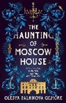 Olesya Salnikova Gilmore, Olesya Salnikova Gilmore - The Haunting of Moscow House