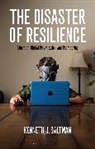 Kenneth J Saltman, Kenneth J. Saltman - The Disaster of Resilience