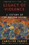 Caroline Elkins - Legacy of Violence