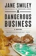 Jane Smiley - A Dangerous Business A novel