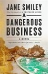 Jane Smiley - A Dangerous Business