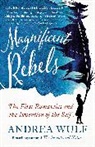 Andrea Wulf - Magnificent Rebels