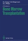 Hans-Joachim Deeg, Hans-Georg Klingemann, Gordon L. Phillips - A Guide to Bone Marrow Transplantation