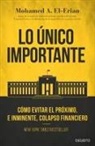 Mohamed A. El-Erian - Lo único importante : cómo evitar el próximo, e inminente, colapso financiero