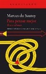 Marcus Du Satoy - Para pensar mejor