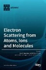 Electron Scattering from Atoms, Ions and Molecules