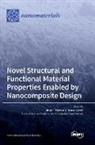 Novel Structural and Functional Material Properties Enabled by Nanocomposite Design