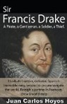 Juan Carlos Hoyos - Sir Francis Drake, a Pirate, a Gentleman, a Soldier, a Thief