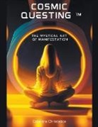 Caterina Christakos - Cosmic Questing(TM) - The Mystical Art of Manifestation