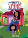 Raquel Quezada - My Mom Is A Superhero With Superpowers