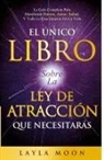 Layla Moon - El Único Libro Sobre La Ley De Atracción Que Necesitarás