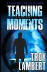 Troy Lambert - Teaching Moments