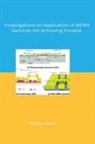 Nisha Jose K - Investigations on Application of MEMS Switches For Achieving Tunable