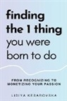 Lidiya Kesarovska - Finding The 1 Thing You Were Born to Do