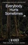 L M Krier, L. M. Krier - Everybody Hurts Sometimes