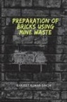 Ranjeet Kumar Singh - PREPARATIONS OF BRICKS USING MINE WASTE