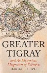 Haggai Erlich, Erlich Haggai, Erlich Haggai, Sample Matthew - Greater Tigray and the Mysterious Magnetism of Ethiopia