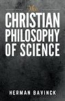Herman Bavinck - The Christian Philosophy of Science