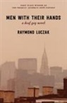 Raymond Luczak - Men with Their Hands
