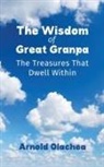 Arnold Olachea - The Wisdom of Great Granpa