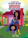 Raquel Quezada - Mi Mamá Es Una Superhéroe Con Super Poderes