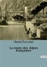 Henri Ferrand - La route des Alpes françaises