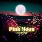 Om Wolf - Pink Moon