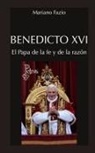 Mariano Fazio Fernández - Benedicto XVI. El Papa de la fe y de la razón