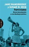 Jane Mansbridge, Susan Moller Okin - Feminismo : breve introducción a una ideología política