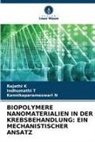 Rajathi K, Kannikaparameswari N, Indhumathi T - BIOPOLYMERE NANOMATERIALIEN IN DER KREBSBEHANDLUNG: EIN MECHANISTISCHER ANSATZ
