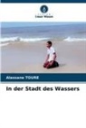 Alassane Toure - In der Stadt des Wassers