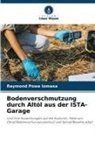 Raymond Powa lomasa - Bodenverschmutzung durch Altöl aus der ISTA-Garage