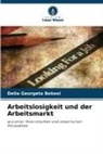 Delia Georgeta Bekesi - Arbeitslosigkeit und der Arbeitsmarkt