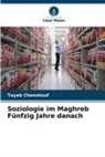 Tayeb Chenntouf - Soziologie im Maghreb Fünfzig Jahre danach