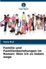 Ioana Bud - Familie und Familienbeziehungen im Roman: Wen ich zu lieben wage