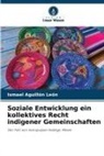 Ismael  Aguillón León, Ismael Aguillón León - Soziale Entwicklung ein kollektives Recht indigener Gemeinschaften