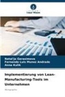 Natal'ja Gerasimova, Anna Kulik, Fernando Luis Munoz Andrade - Implementierung von Lean-Manufacturing-Tools im Unternehmen