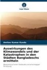 Amitav Kumar Kundu - Auswirkungen des Klimawandels und der Katastrophen in den Städten Bangladeschs ermitteln