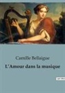 Camille Bellaigue - L'Amour dans la musique