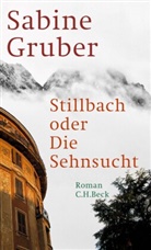 Sabine Gruber - Stillbach oder Die Sehnsucht