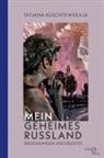 Tatjana Kuschtewskaja - Mein geheimes Russland