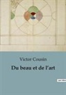 Victor Cousin - Du beau et de l¿art