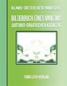 Klaus-Dieter Regenbrecht - BilderBuch eines Unikums