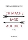 Stephanie Keunecke - ICH MACHE JAGD AUF DICH