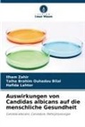 H Lahtor, Hafida Lahtor, Talha Brahim Ouhadou Bilal, Ilham Zahir - Auswirkungen von Candidas albicans auf die menschliche Gesundheit