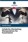 Camille Deruy - Celebrity Marketing: Manipulation für Faszination