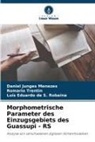 de S Robai, Luís Eduardo de S. Robaina, Daniel Junges Menezes, Romario Trentin - Morphometrische Parameter des Einzugsgebiets des Guassupi - RS